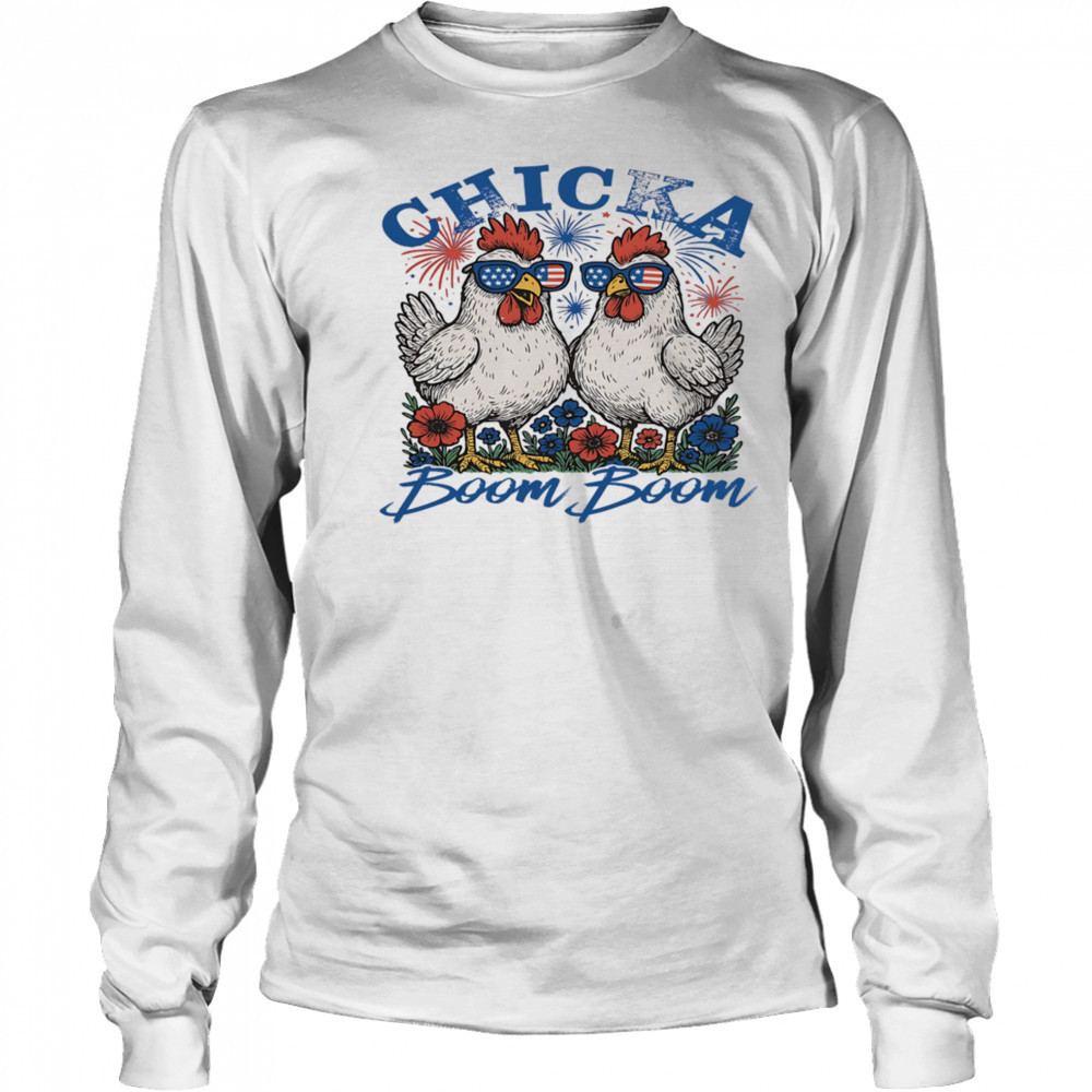 Chicka boom boom 4th of July shirt Long Sleeved