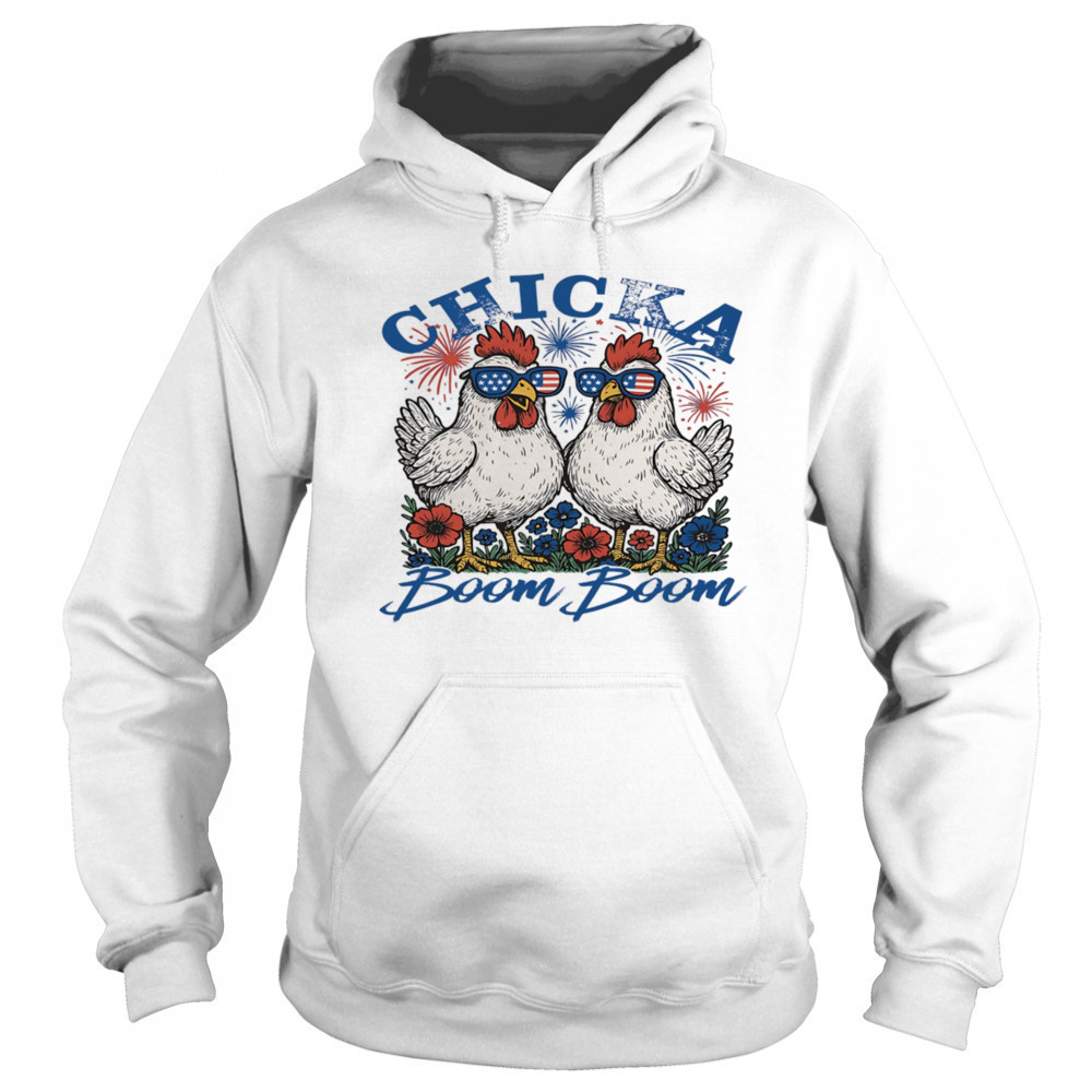 Chicka boom boom 4th of July shirt Hoodie