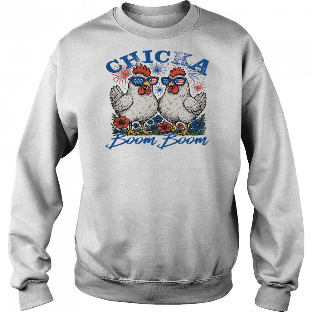 Chicka boom boom 4th of July shirt Sweatshirt