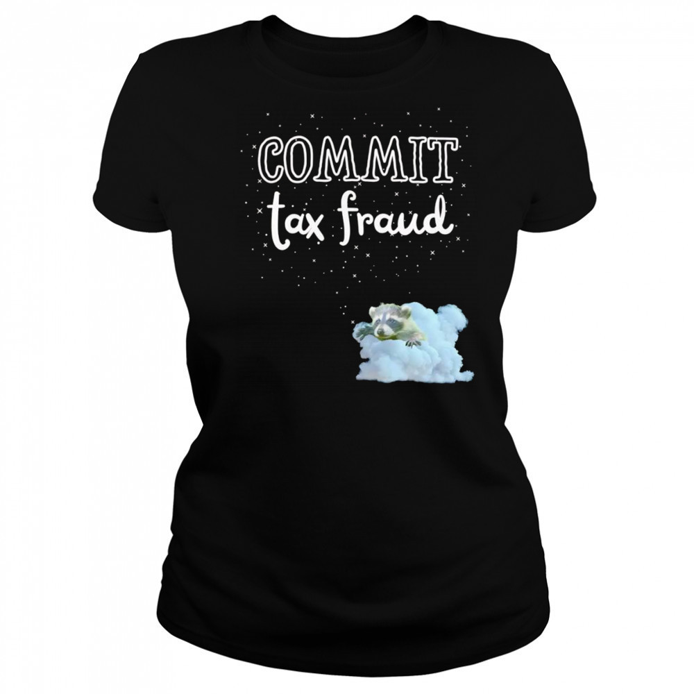 Commit Tax Fraud raccoon shirt Women's T-shirt