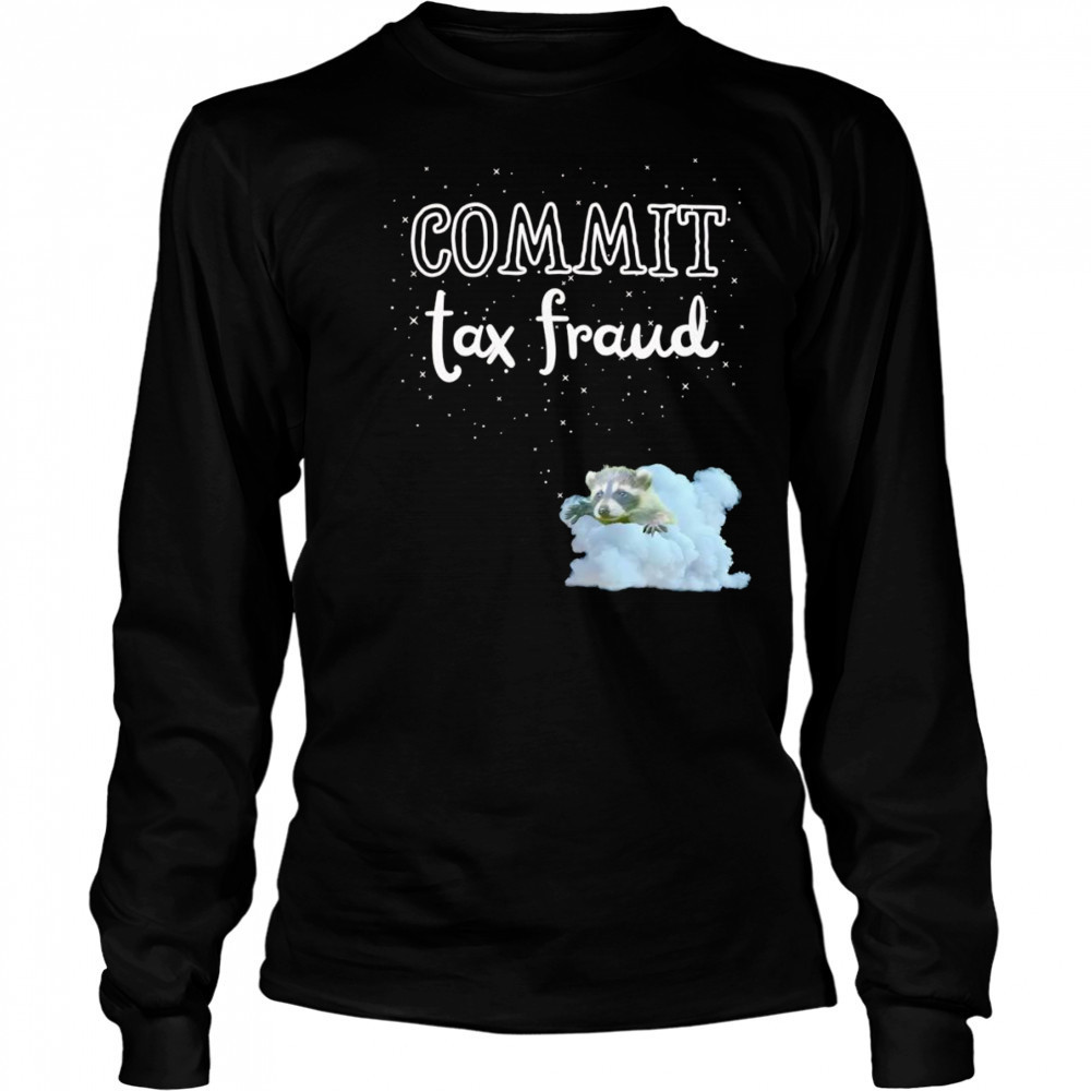 Commit Tax Fraud raccoon shirt Long Sleeved