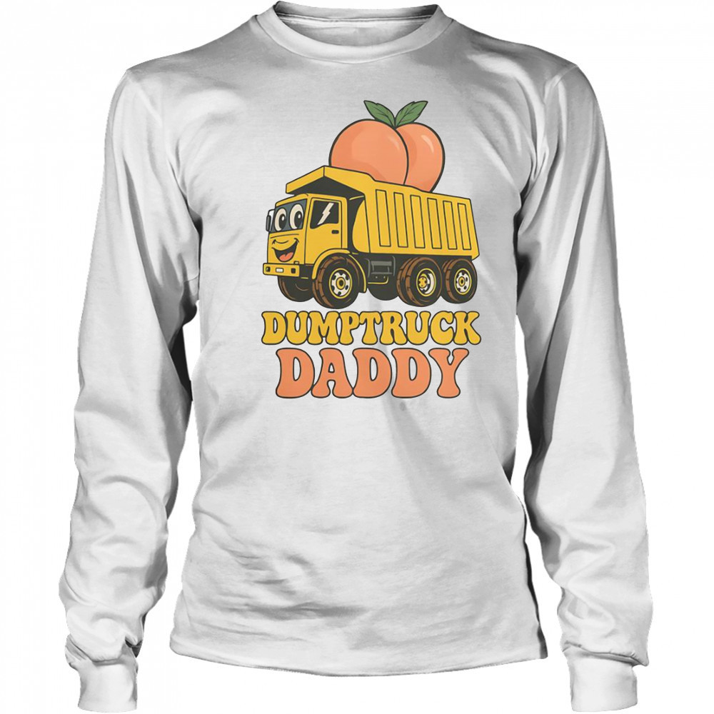 Dumptruck Daddy Dad Father’s Day T-Shirt Long Sleeved