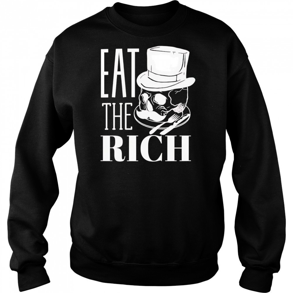 Eat the rich skull shirt Sweatshirt