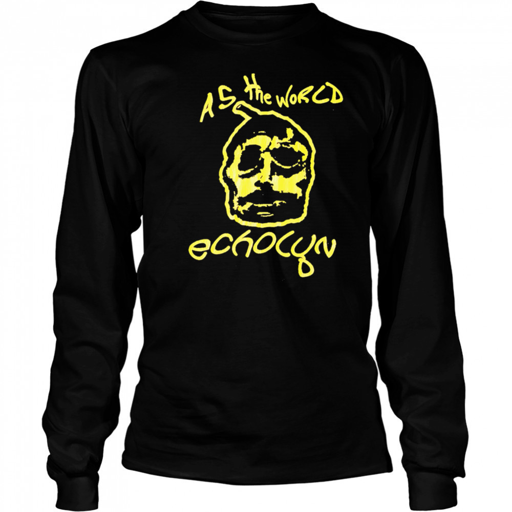 Echolyn as the World shirt Long Sleeved