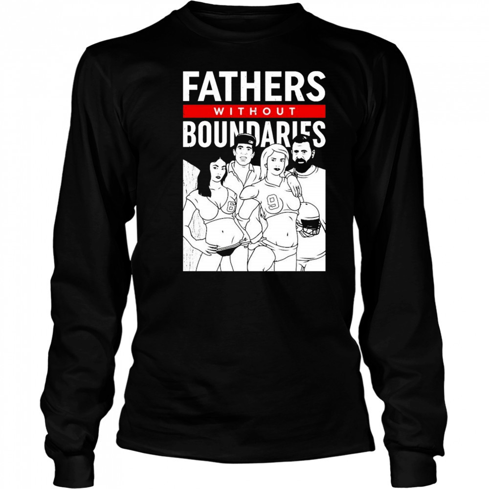 Fathers Without Boundaries T-shirt Long Sleeved