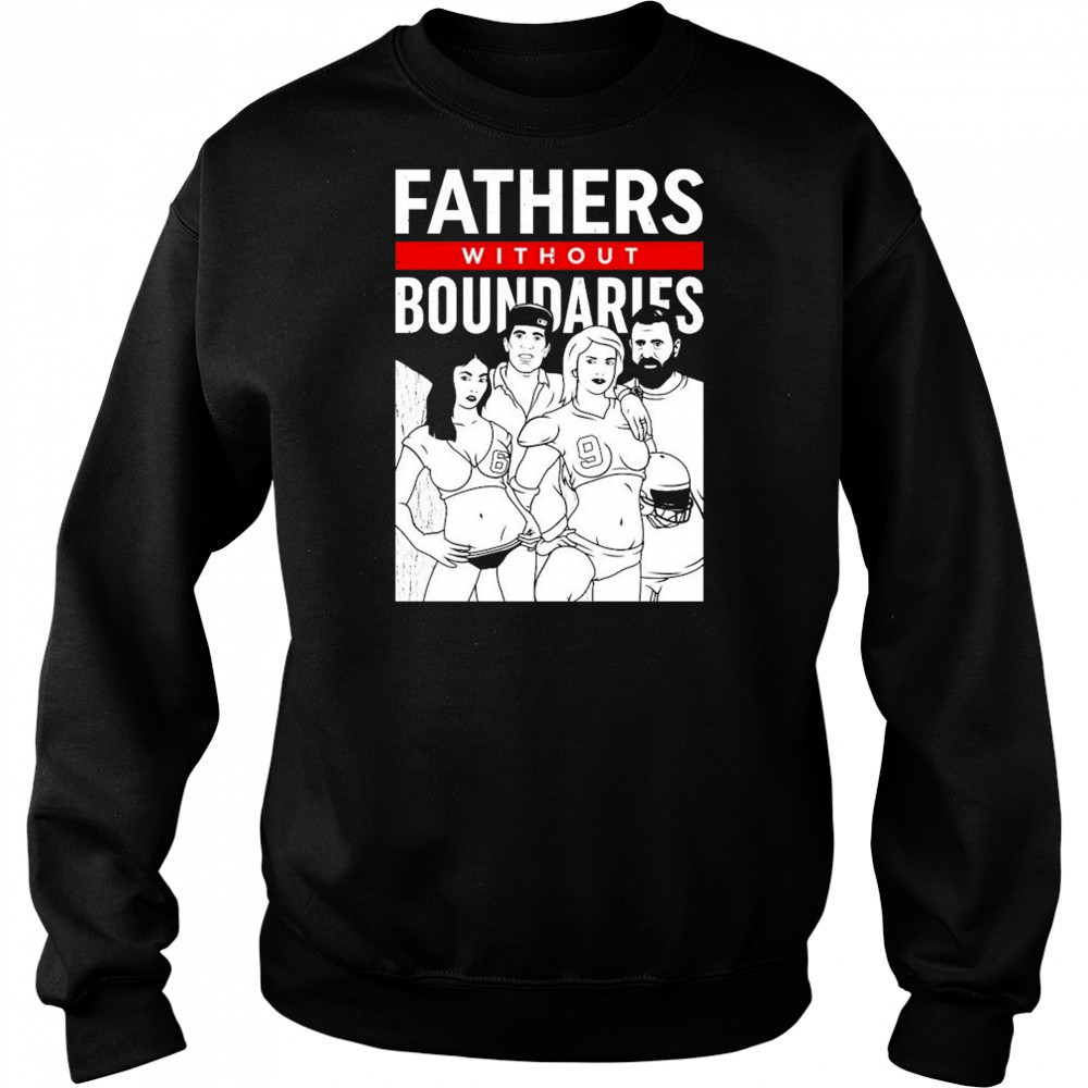 Fathers Without Boundaries T-shirt Sweatshirt