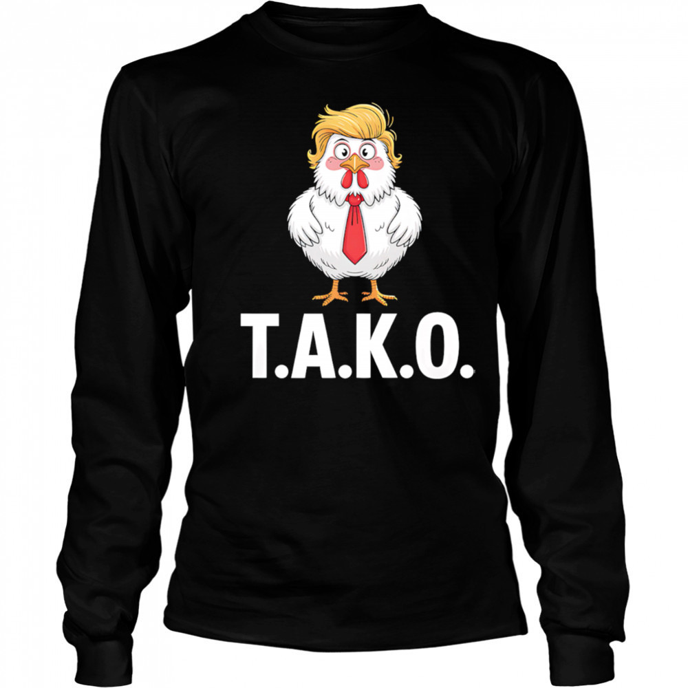 Funny Taco Trump Always Chickens Out TACO shirt Long Sleeved