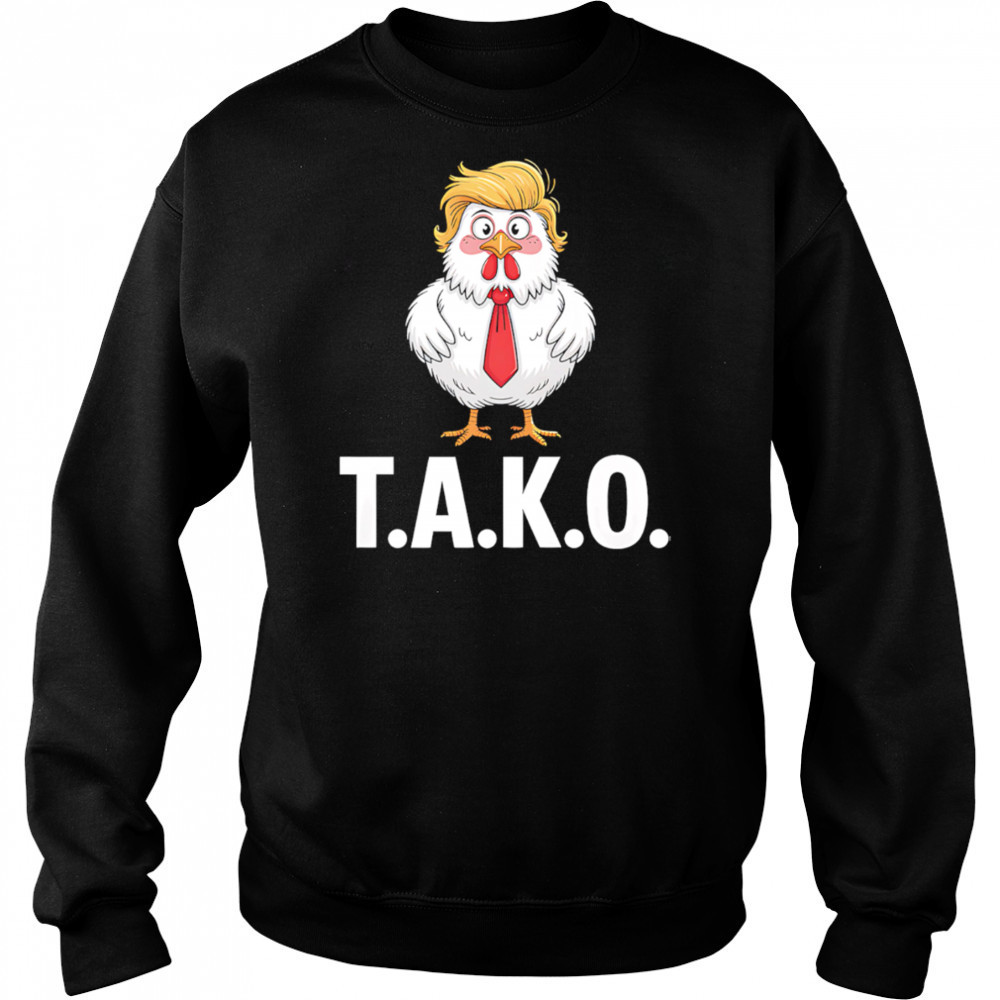 Funny Taco Trump Always Chickens Out TACO shirt Sweatshirt