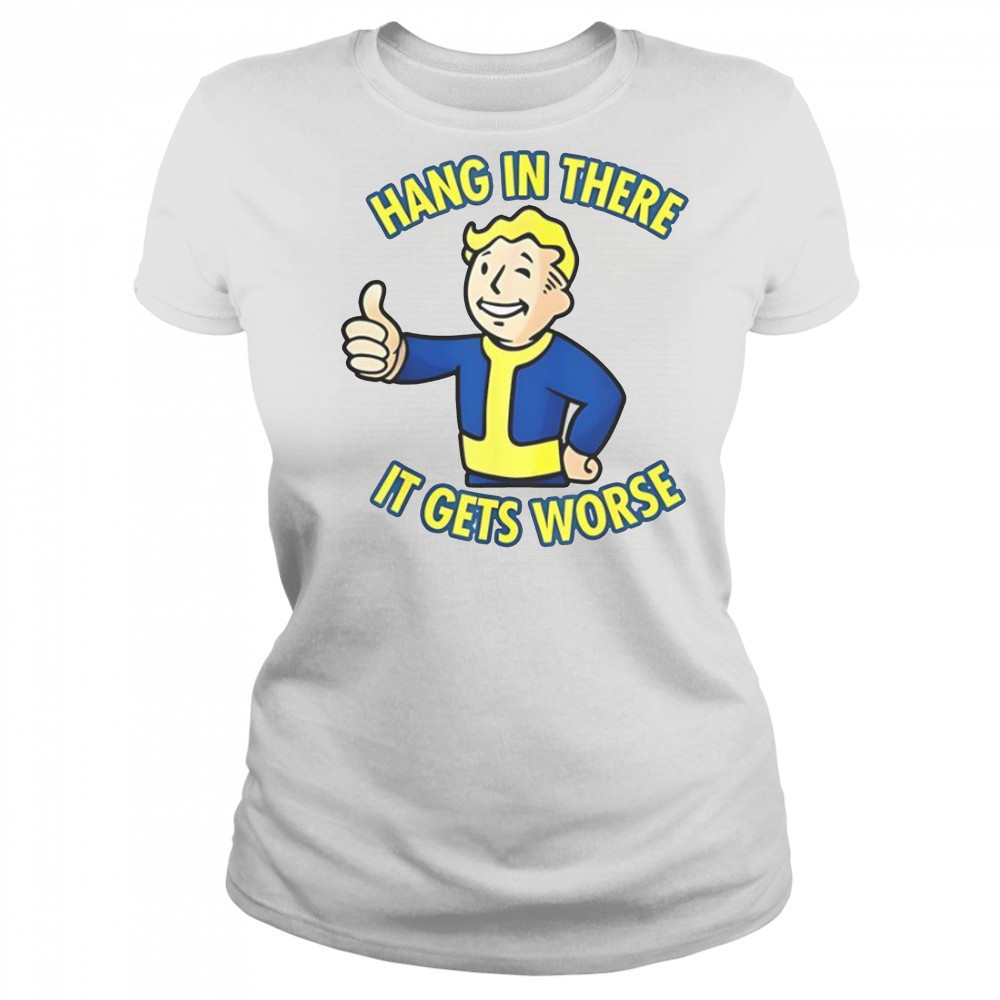 Hang In There It Gets Worse Sarcastic Thumb Fallout T-Shirt Women's T-shirt