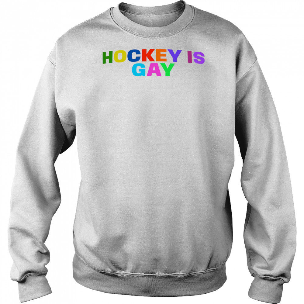 Hockey Is Gay Pride shirt Sweatshirt