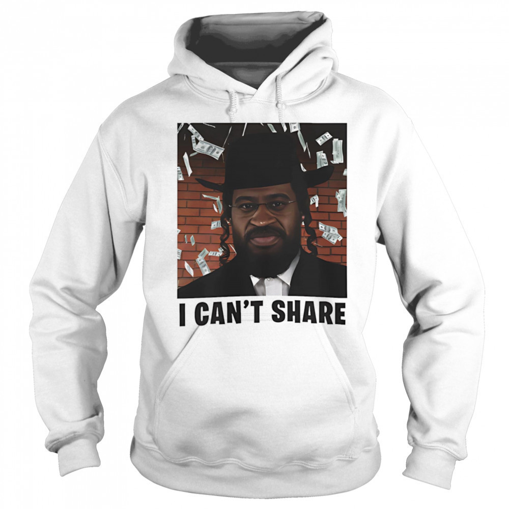 I can’t share shirt Hoodie