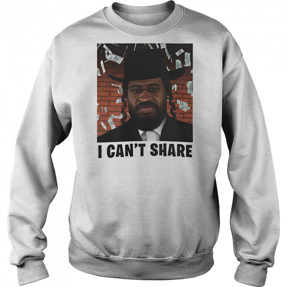 I can’t share shirt Sweatshirt