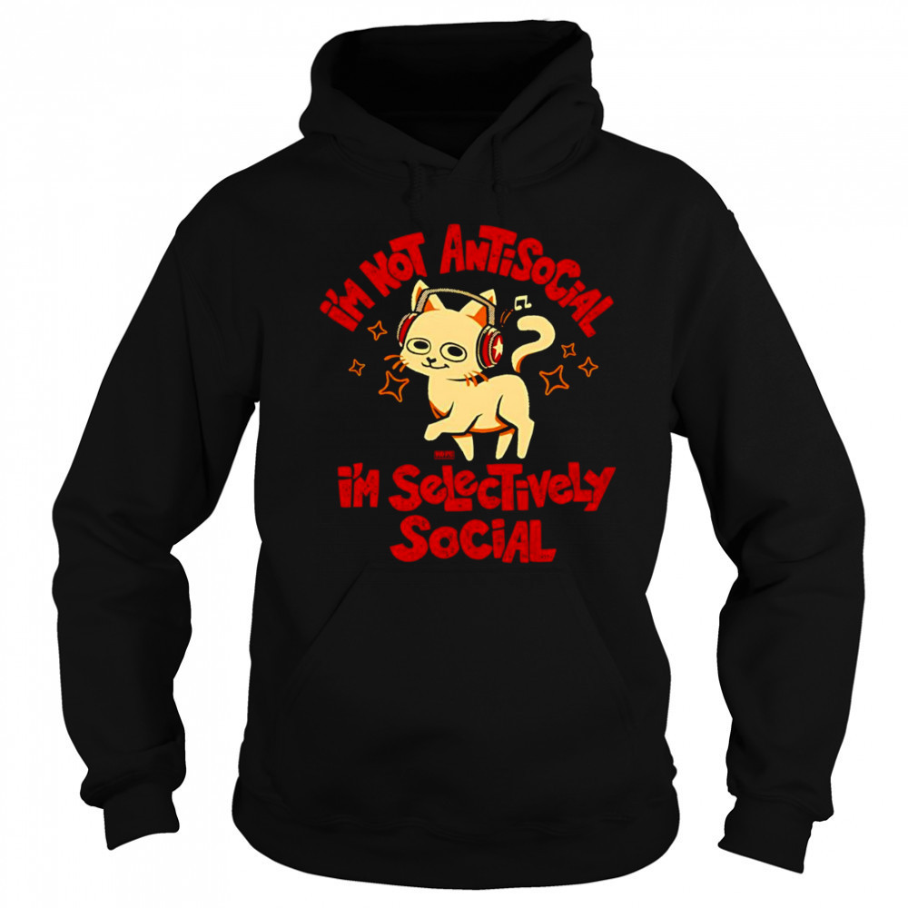 I’m not antisocial I’m selectively social shirt Hoodie