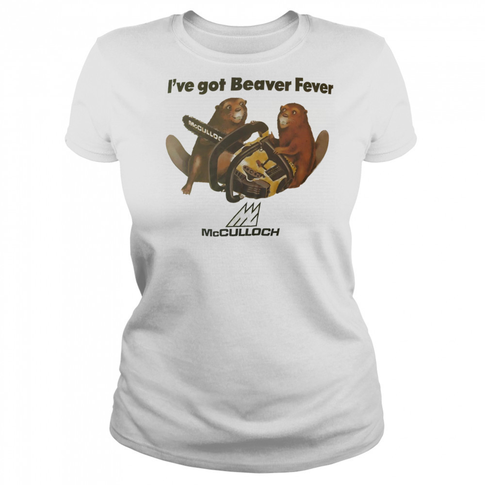 I’ve got Beaver fever shirt Women's T-shirt