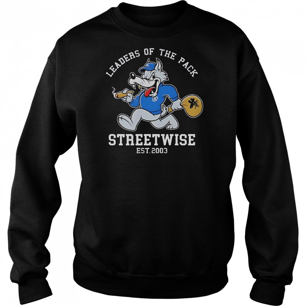 Leaders Of The Pack Streetwise Est 2003 T-Shirt Sweatshirt