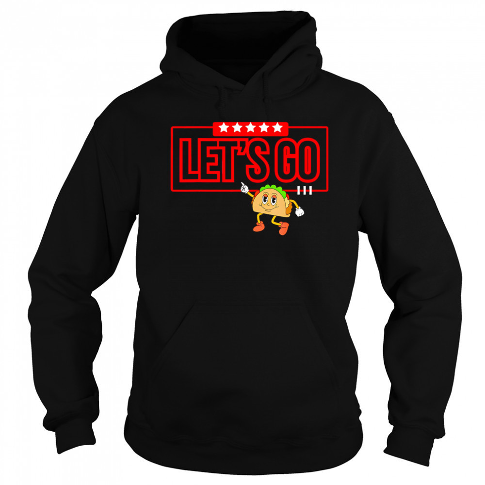 Let’s Go Taco Shirt Let’s Go Taco shirt Hoodie