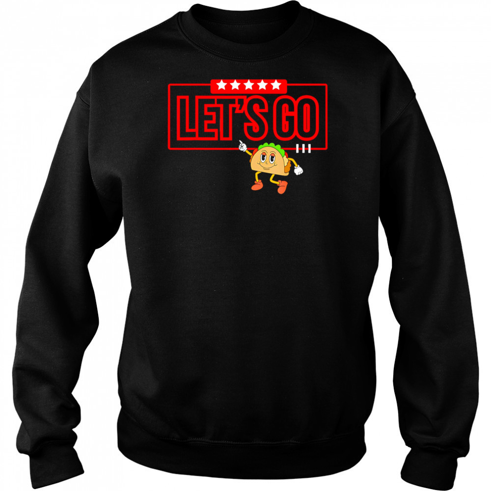 Let’s Go Taco Shirt Let’s Go Taco shirt Sweatshirt