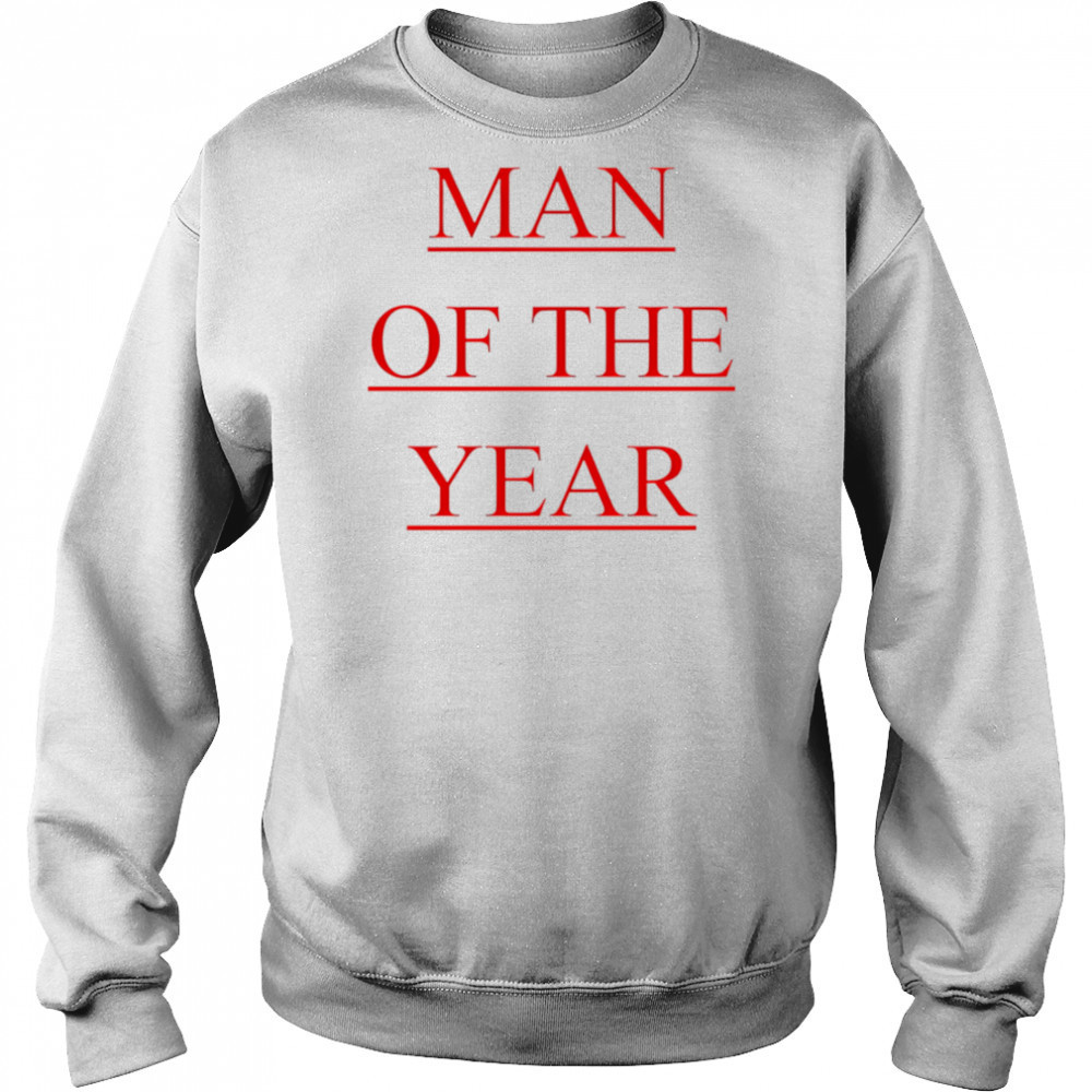Man Of The Year shirt Sweatshirt