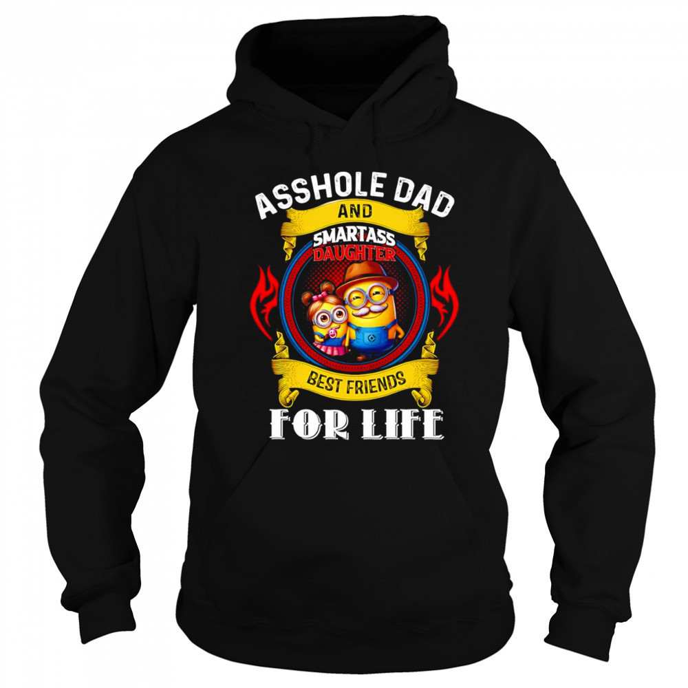 Minion cartoon asshole dad and smartass daughter best friends for life shirt Hoodie