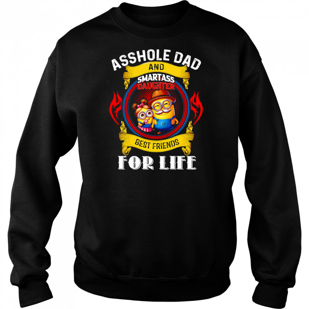 Minion cartoon asshole dad and smartass daughter best friends for life shirt Sweatshirt