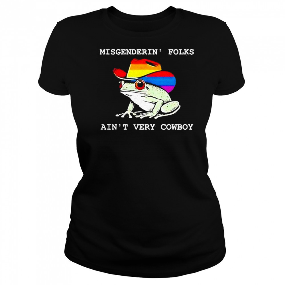 Misgenderin Folks Aint Very Cowboy Shirt Women's T-shirt