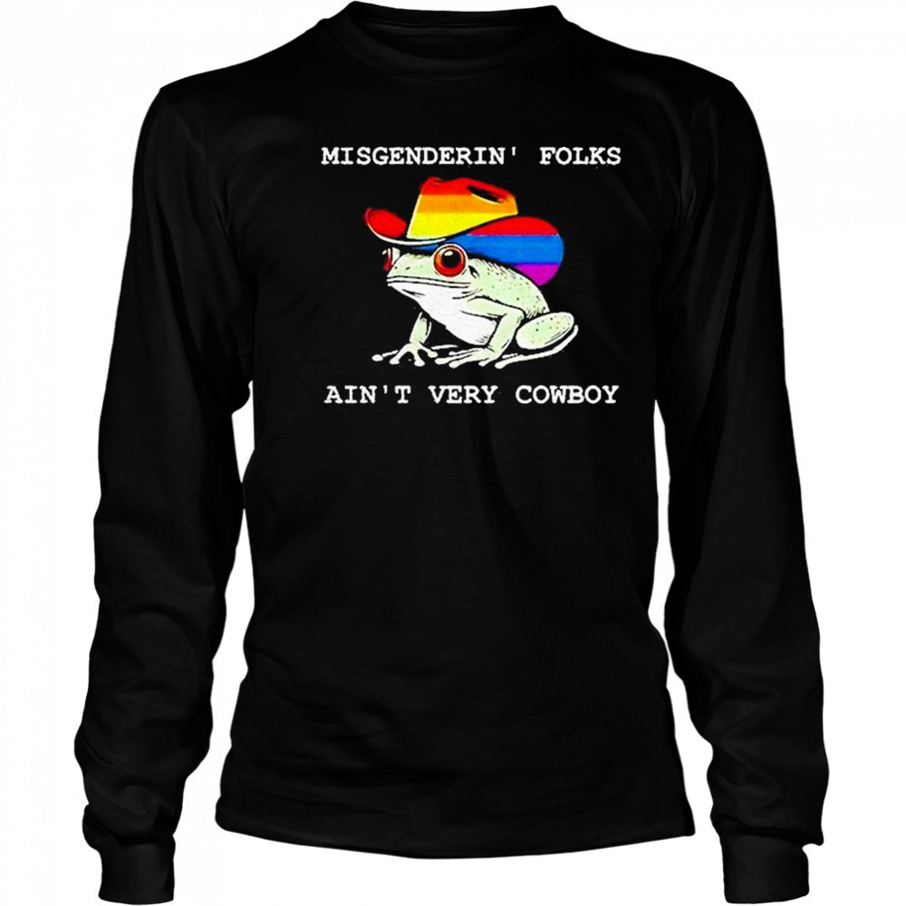 Misgenderin Folks Aint Very Cowboy Shirt Long Sleeved