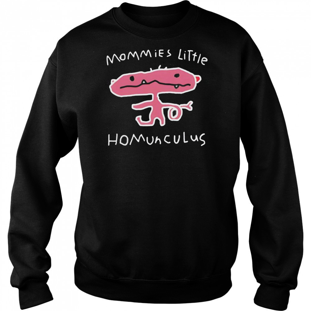 Mommies little homunculus shirt Sweatshirt