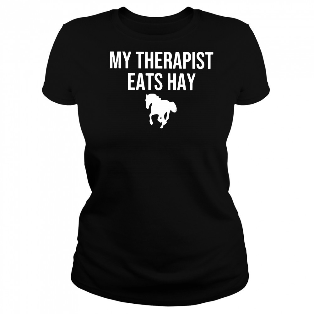 My therapist eats hay horse shirt Women's T-shirt