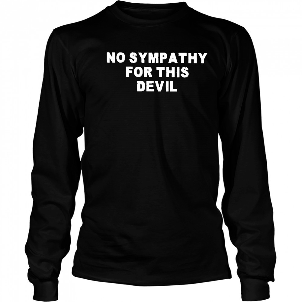 No Sympathy for This Devil shirt Long Sleeved