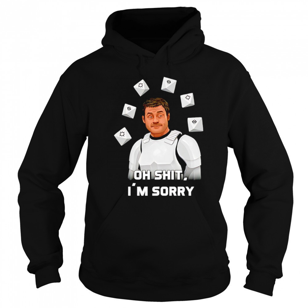 Oh shit I’m sorry shirt Hoodie