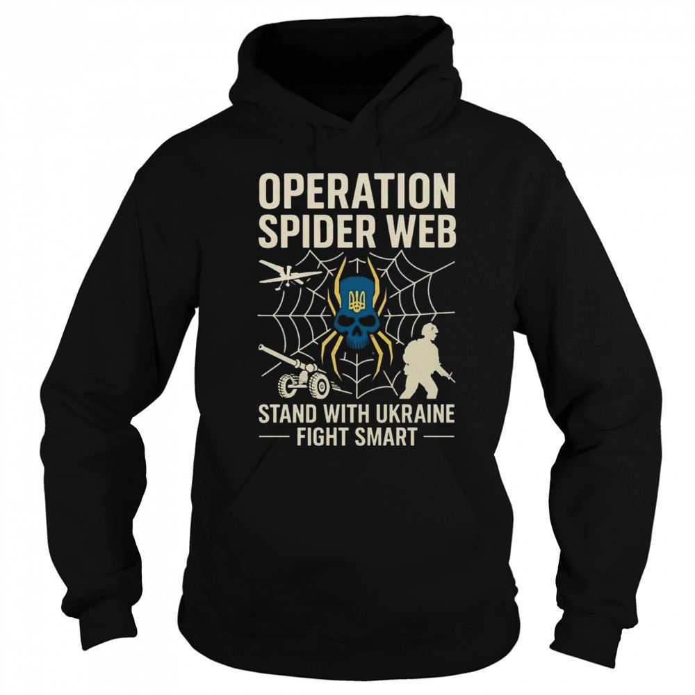 Operation Spider Web Ukraine Stand With Ukraine Military Support Shirt Hoodie