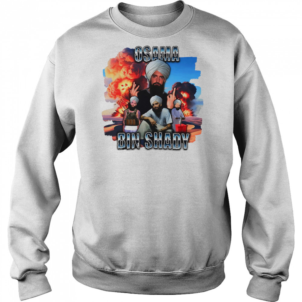 Osama Bin Shady funny shirt Sweatshirt