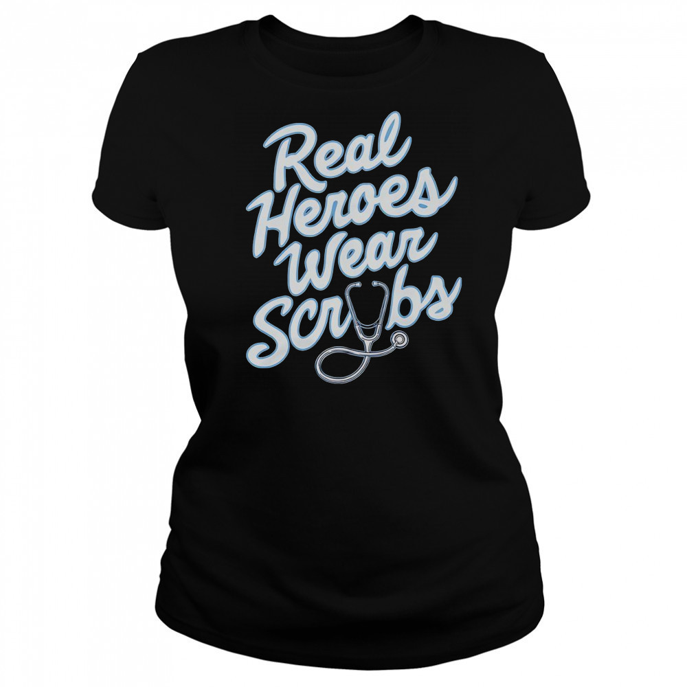 Real Heroes Wear Scrubs T-Shirt Women's T-shirt