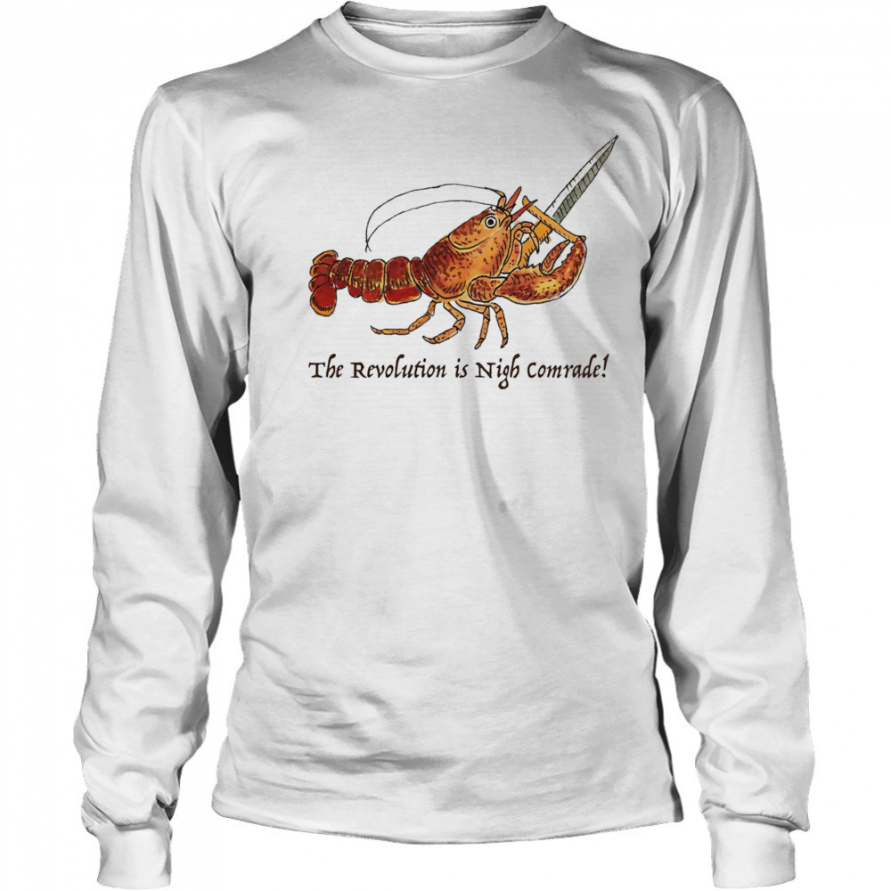 Shrimp the revolution is night comrade shirt Long Sleeved