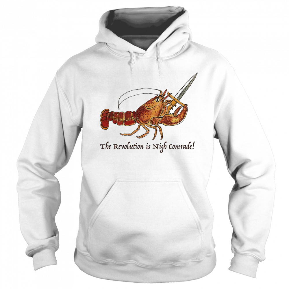Shrimp the revolution is night comrade shirt Hoodie