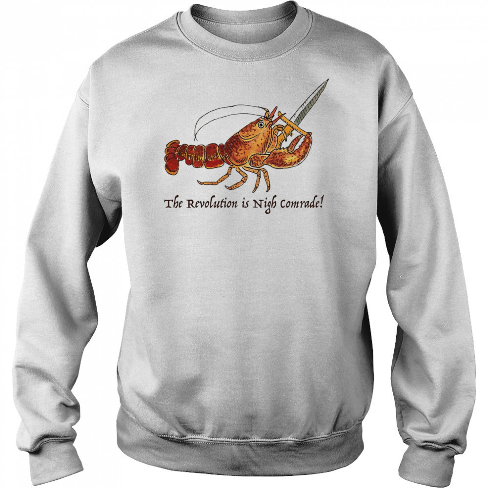 Shrimp the revolution is night comrade shirt Sweatshirt