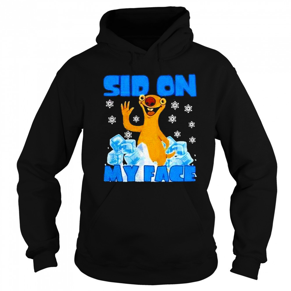 Sid On My Face Shirt Hoodie