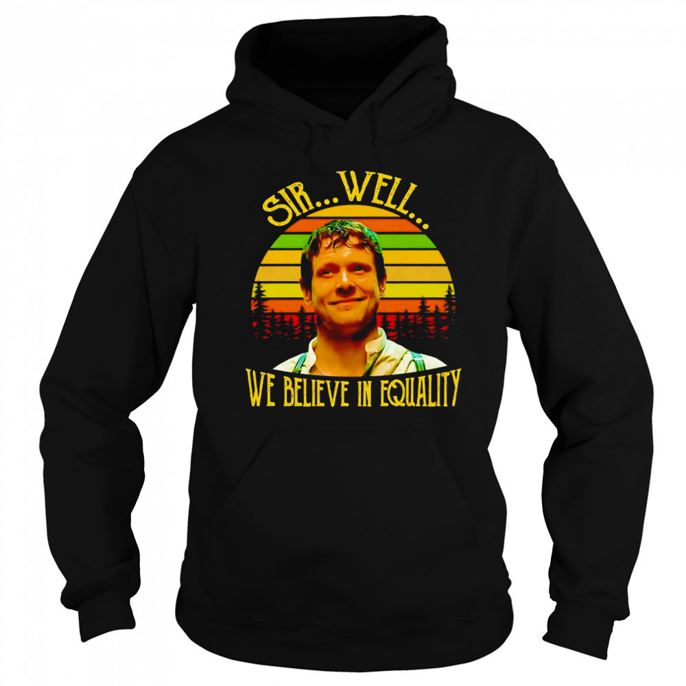 Sinners Remmick sir well we believe in quality vintage shirt Hoodie