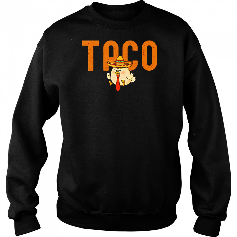Taco Trump Chickens Out shirt Sweatshirt