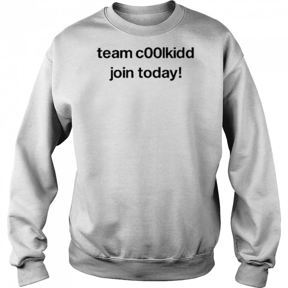 Team Coolkid Join Today shirt Sweatshirt