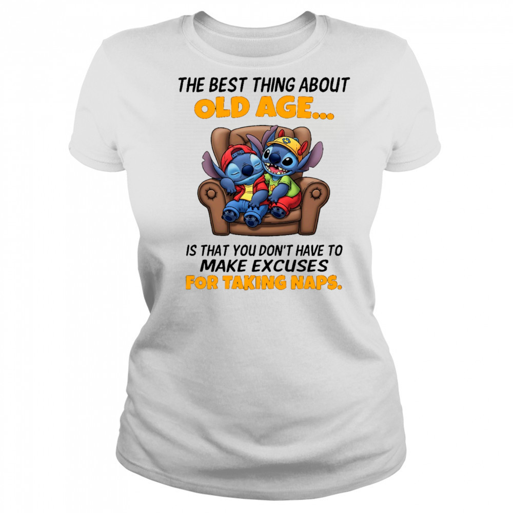 The stitch the best thing about old age is that you don’t have to make excuses for taking naps shirt Women's T-shirt