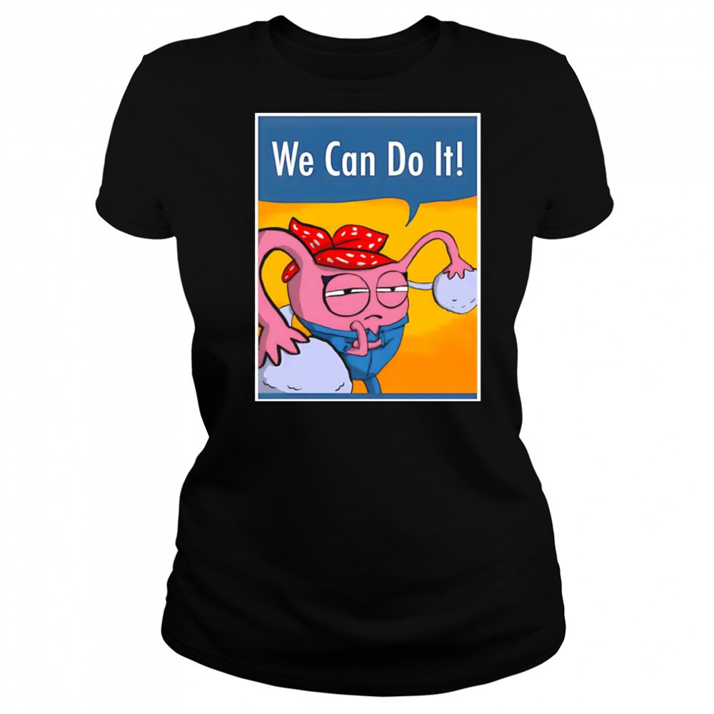 We can do it Uterus shirt Women's T-shirt