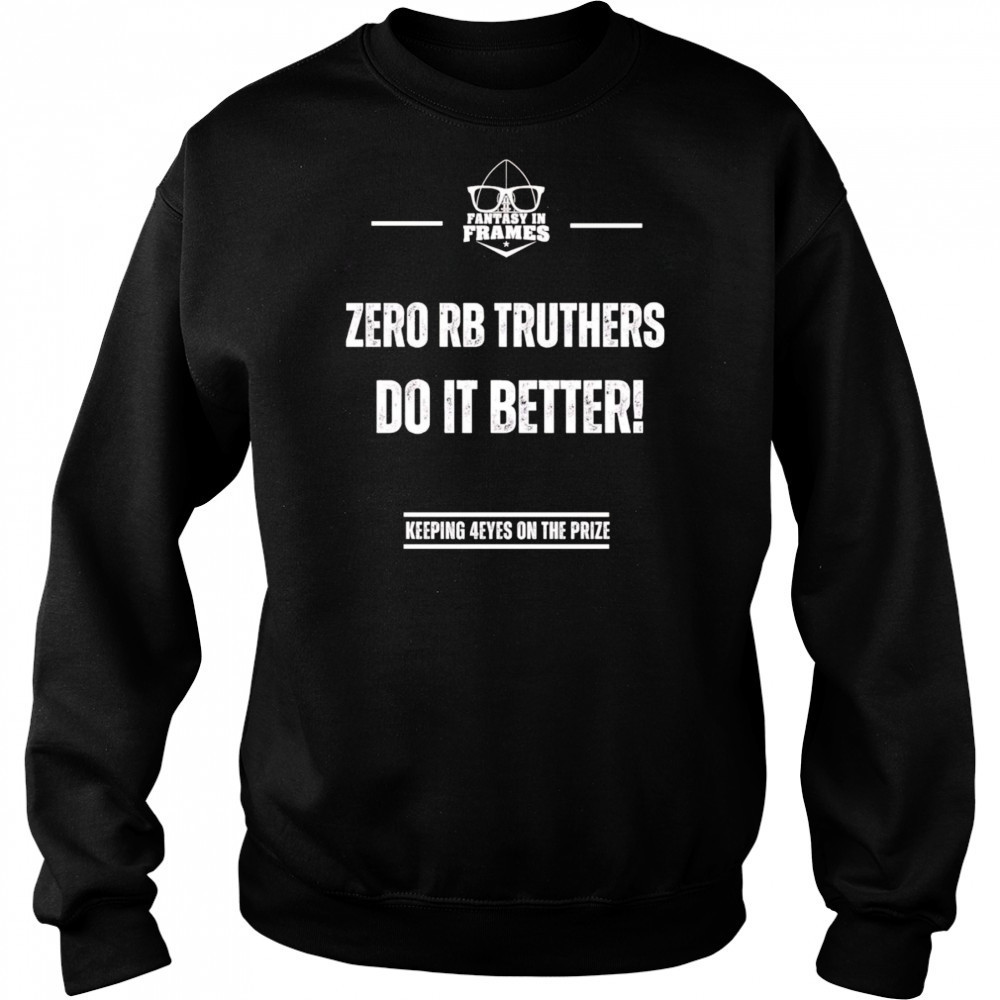 Zero Rb truthers do it better shirt Sweatshirt