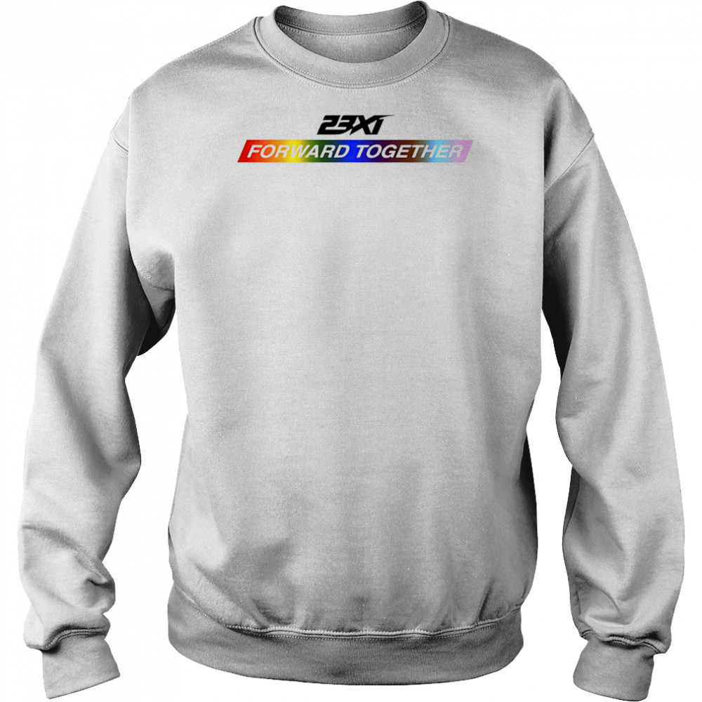 23xi racing forward together pride shirt Sweatshirt