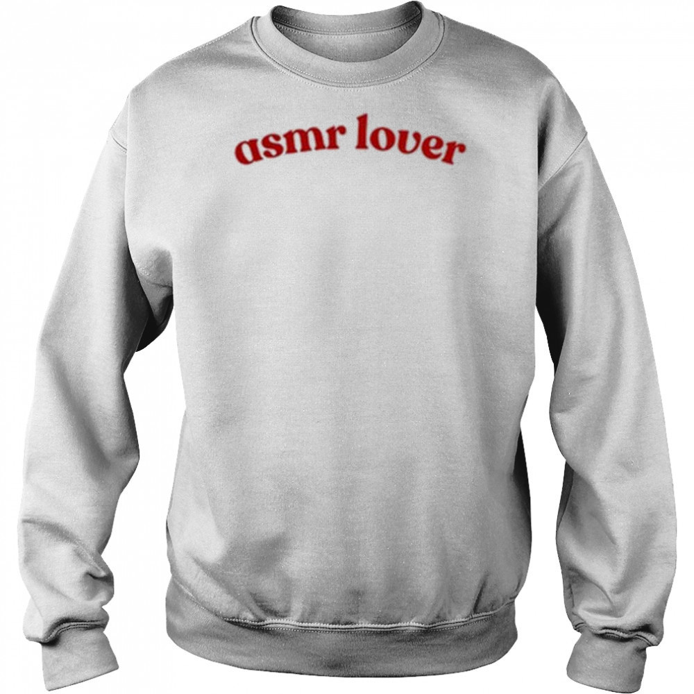 Asmr Lover T-Shirt Sweatshirt