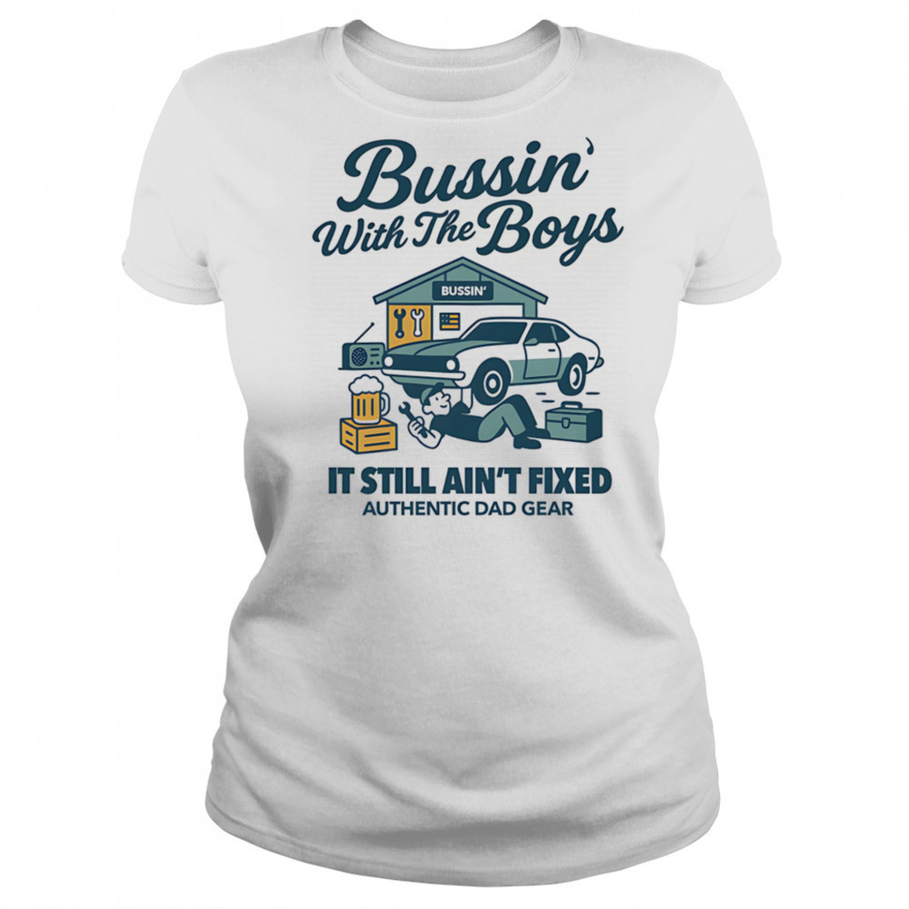 Bussin’ with the boys it still ain’t fixed shirt Women's T-shirt