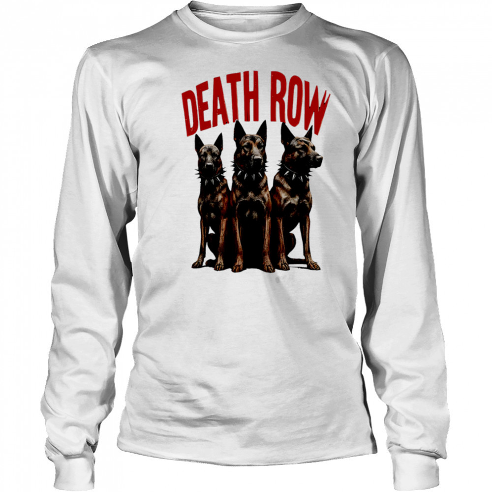 Death Row Dogs shirt Long Sleeved