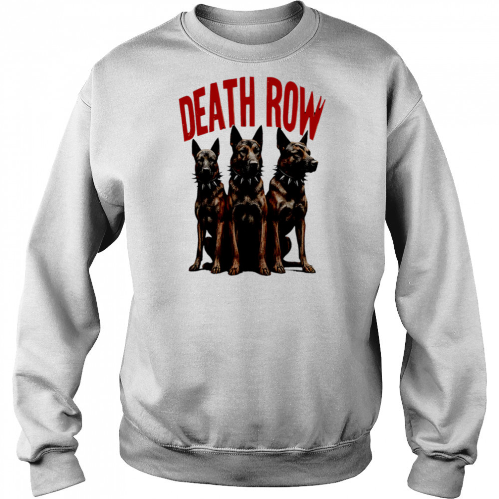 Death Row Dogs shirt Sweatshirt