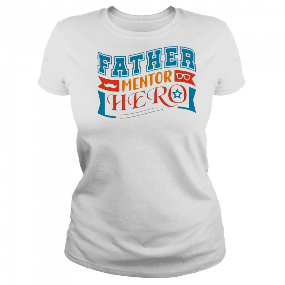 Father mentor hero shirt Women's T-shirt