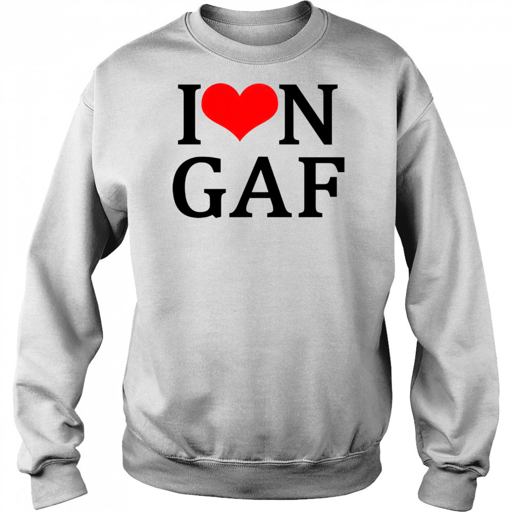 I love Iongaf shirt Sweatshirt